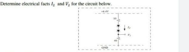 Determine electrical facts l2 and Vz for the circuit below.
GND
