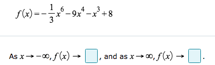 3
4
- 9х —х' +8
3
As x→-0, f(x) →|
and as x→ 00, f(x) →
