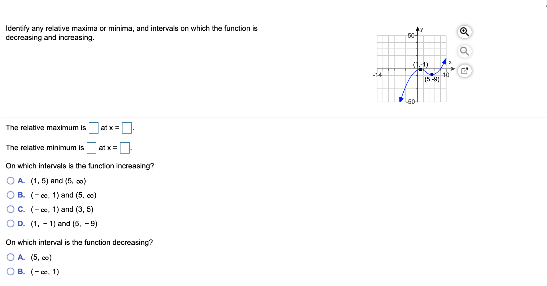Identify any relative maxima or minima, and intervals on which the function is
decreasing and increasing.
50-
(1-1)
-14
10
(5.-9)
50
