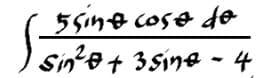 5Sin& cose dfo
Sin?e+ 3sine - 4
