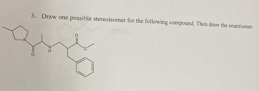 possible stereoisomer for the following compound. Then draw the enantiomer.