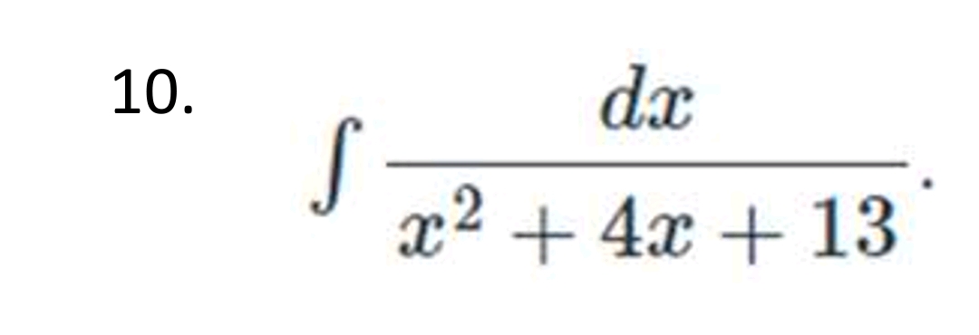 10.
dx
x² + 4x + 13
