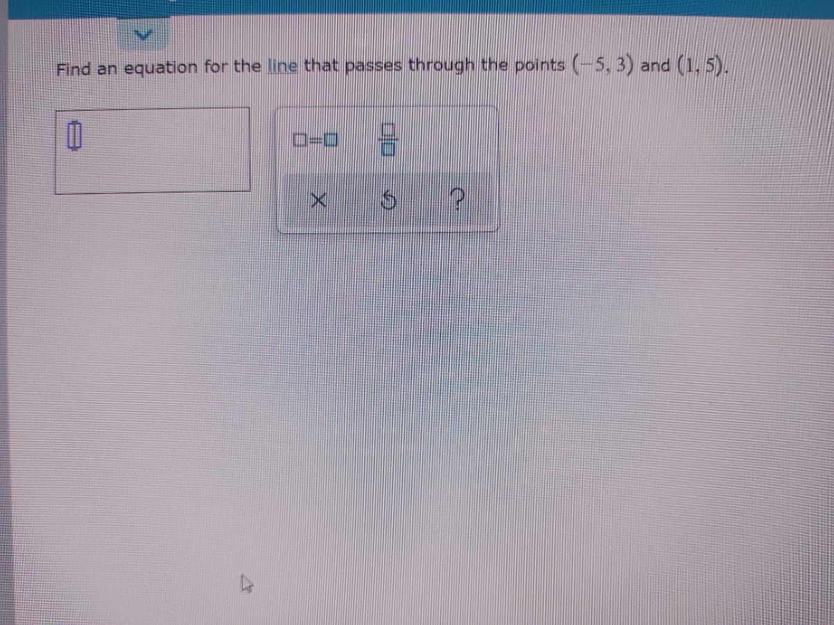 Find an equation for the line that passes through the points (-5, 3) and (1, 5).
