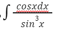 cosxdx
3
sin x
