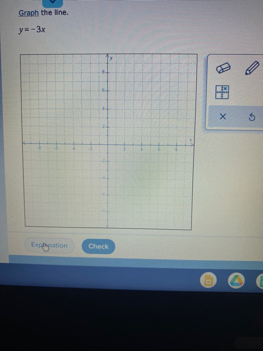 Graph the line.
y= -3x
8.
Explination
Check
