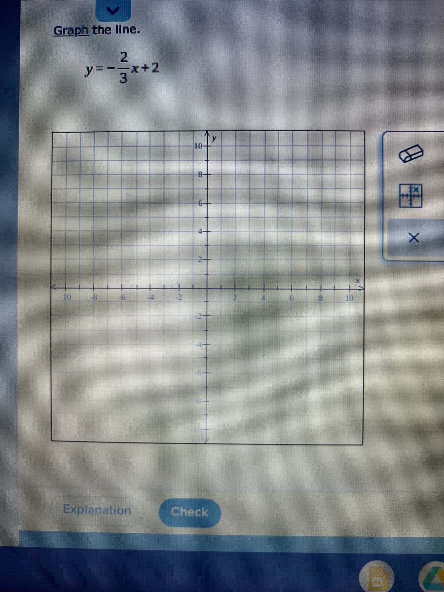 Graph the Illne.
y-*
2
ソ=ーgメ+2
10-
Explanation
Check
8田
