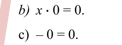 b) x • 0 = 0.
c) – 0 = 0.
