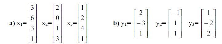 3
2
2
1
6.
X2=
3
a) X1=|
X3=
4
b) yı=-3
y2= 1
- 2
y3=
1
1
2
3
1
