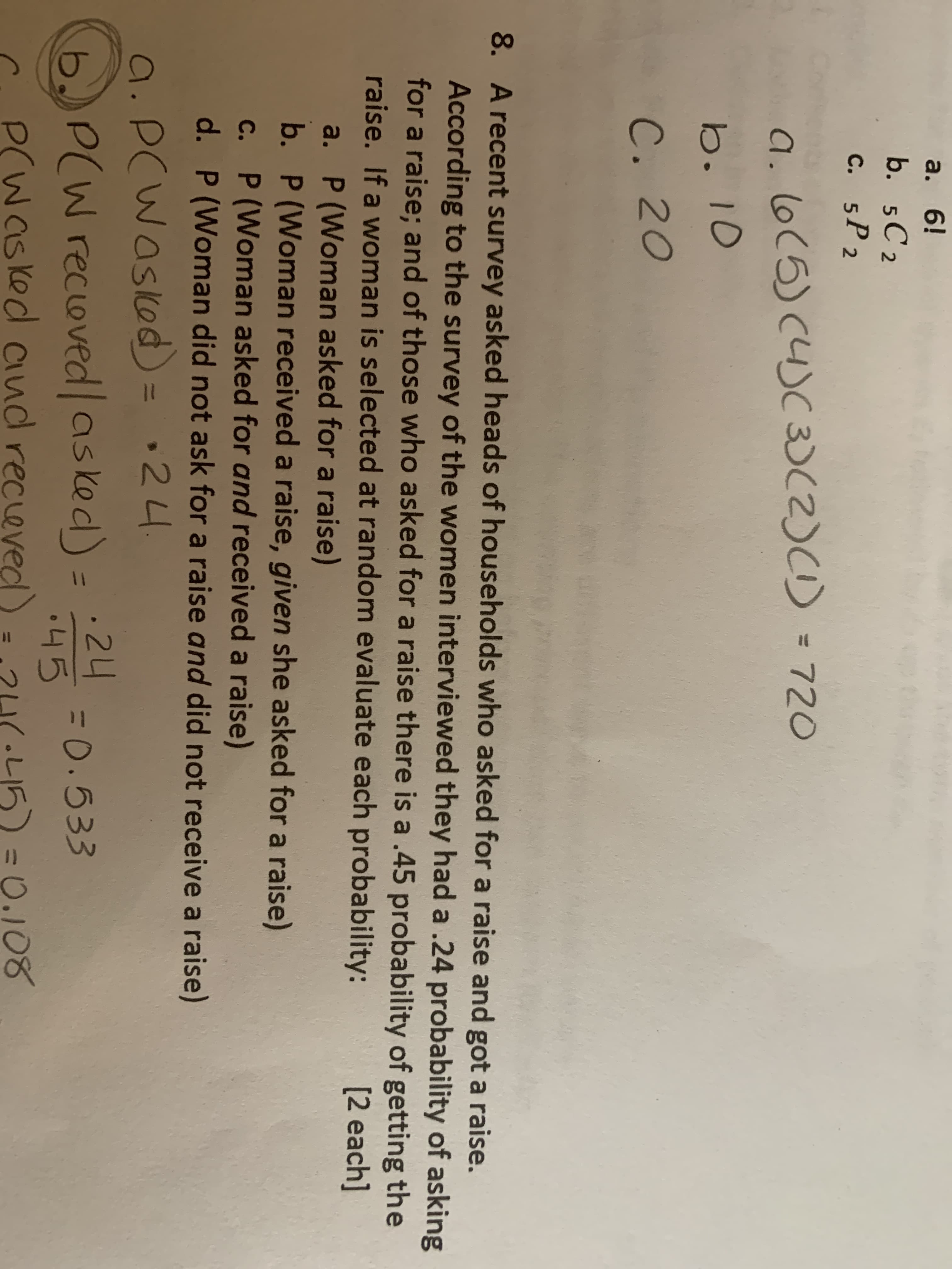 8. A recent survey askec
According to the surve
for a raise; and of tho
raise. If a woman is se
a. P (Woman aske
b. P (Woman rece
C. P (Woman aske
d. P (Woman did
