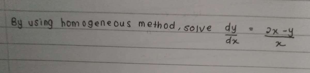 By using honmogeneous method , solve dy
dx
%3D
