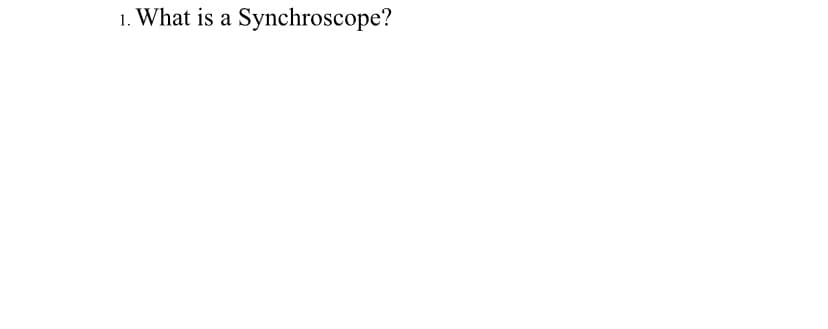 1. What is a Synchroscope?
