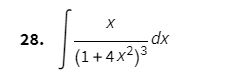 **Problem 28: Integral Calculation**

Evaluate the integral:
\[ \int \frac{x}{(1 + 4x^2)^3} \, dx \]

This integral involves a rational function where the integrand is a fraction with the numerator \(x\) and the denominator \((1 + 4x^2)^3\). It is a suitable problem for applying techniques such as substitution or partial fraction decomposition, depending on your proficiency and familiarity with integral calculus methods.