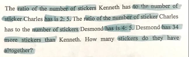 The ratio of the number of stickers Kenneth has to the number of
sticker Charles has is 2: 5. The ratio of the number of sticker Charles
has to the number of stickers Desmond has is 4: 5. Desmond has 34
more stickers than Kenneth. How many stickers do they have
altogether?
