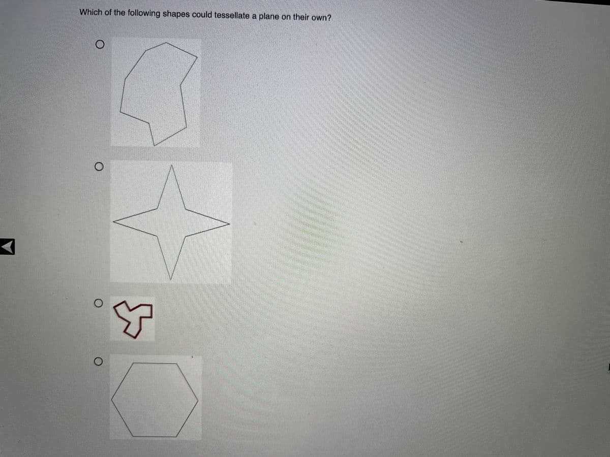 Which of the following shapes could tessellate a plane on their own?
