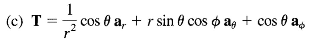 (c) Т %3D — сos @ a, + r sin 0 cos ф ag + cos @ as
1
cos e a, + r sin 6 cos o ag + cos 0 as
.2
