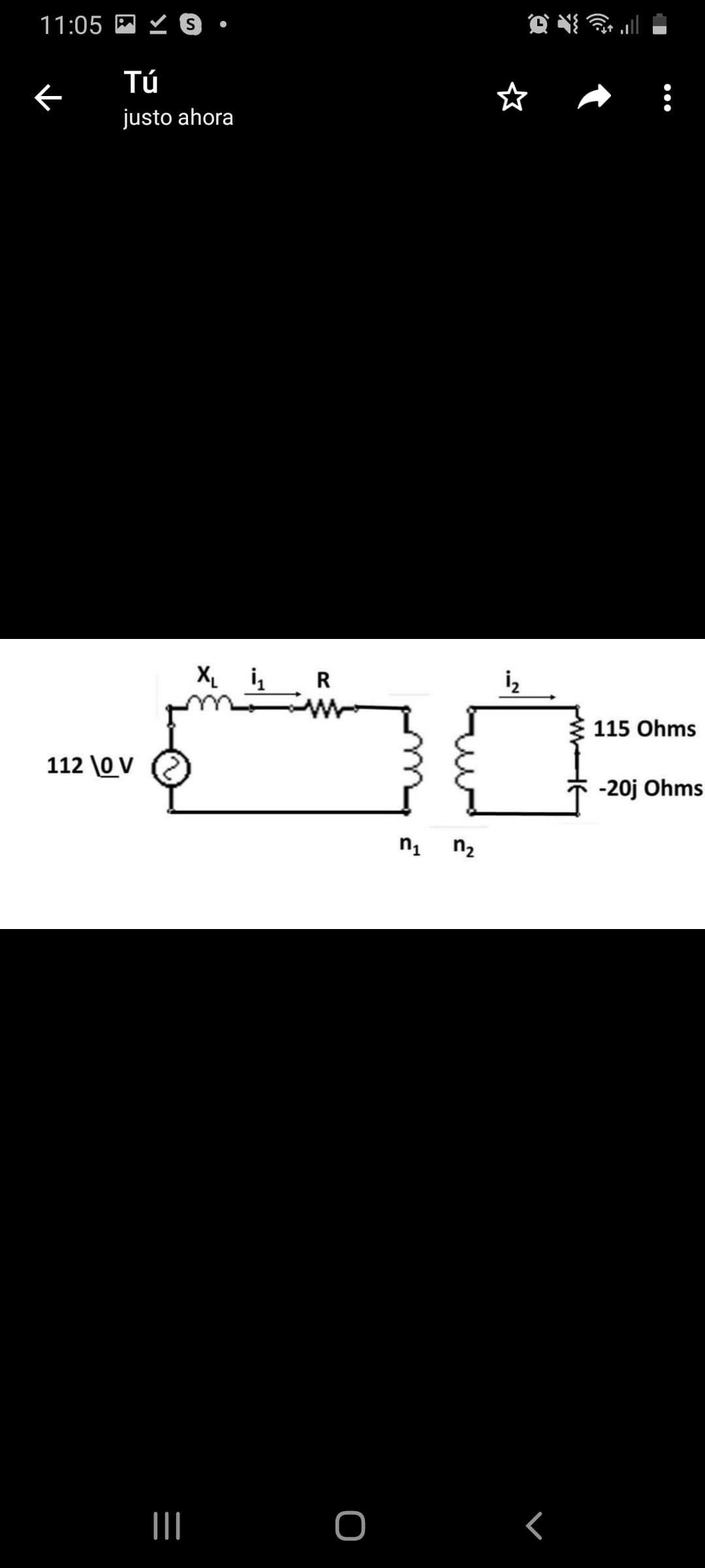 11:05 M
Tú
justo ahora
XL i
iz
115 Ohms
112 \0 V
-20j Ohms
n2
•..
