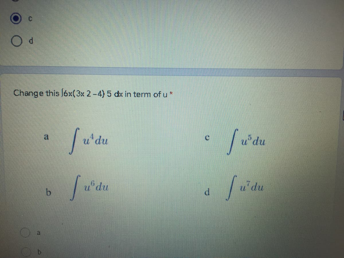 Change this Jóx(3x 2-4) 5 dx in term of u *
u'du
u'du
a
u'du
