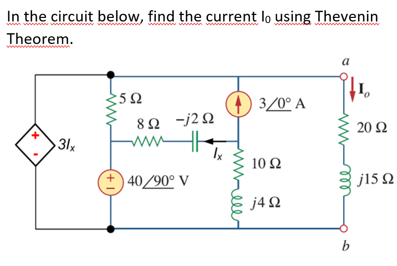 In the circuit below, find the current lo using Thevenin
ww w
w m wm
wwww
wm www
Theorem.
a
:5Ω
) 3/0° A
8Ω -/2Ω
20 2
3lx
Ix
10 Ω
+) 40/90° V
j15 Q
j4 2
b
ele
