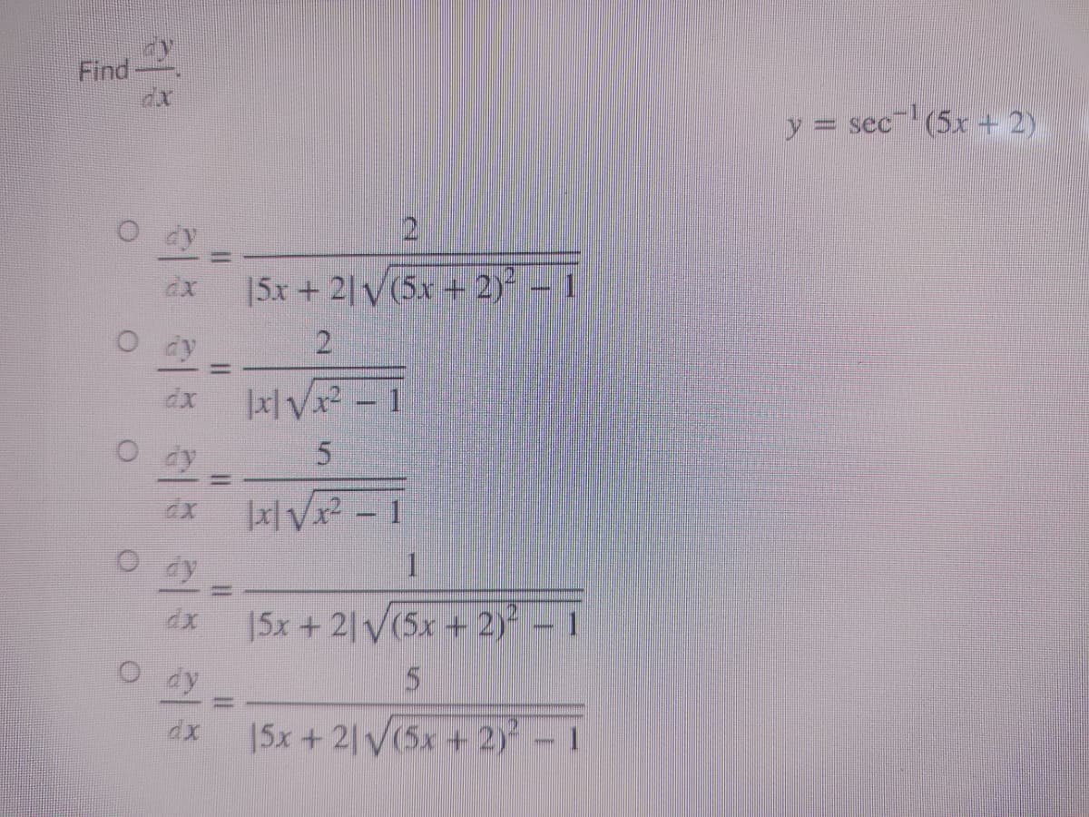 Find
dx
y = sec (5x + 2)
|5x + 2|V(5x + 2) – 1
%3D
dy
%3D
xlVx² - 1
15x +2 V(5x + 2) – 1
dy
5.
15x + 2 V(5x + 2)
