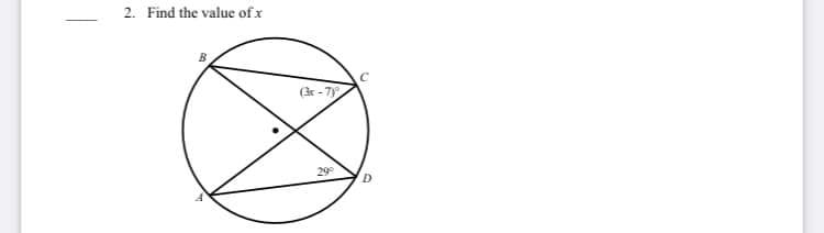 2. Find the value of x
(3r - 7)
29
D
