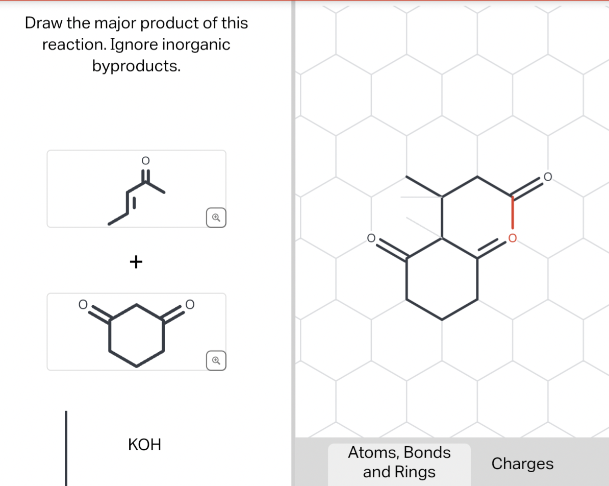 Draw the major product of this
reaction. Ignore inorganic
byproducts.
+
KOH
Q
Atoms, Bonds
and Rings
Charges