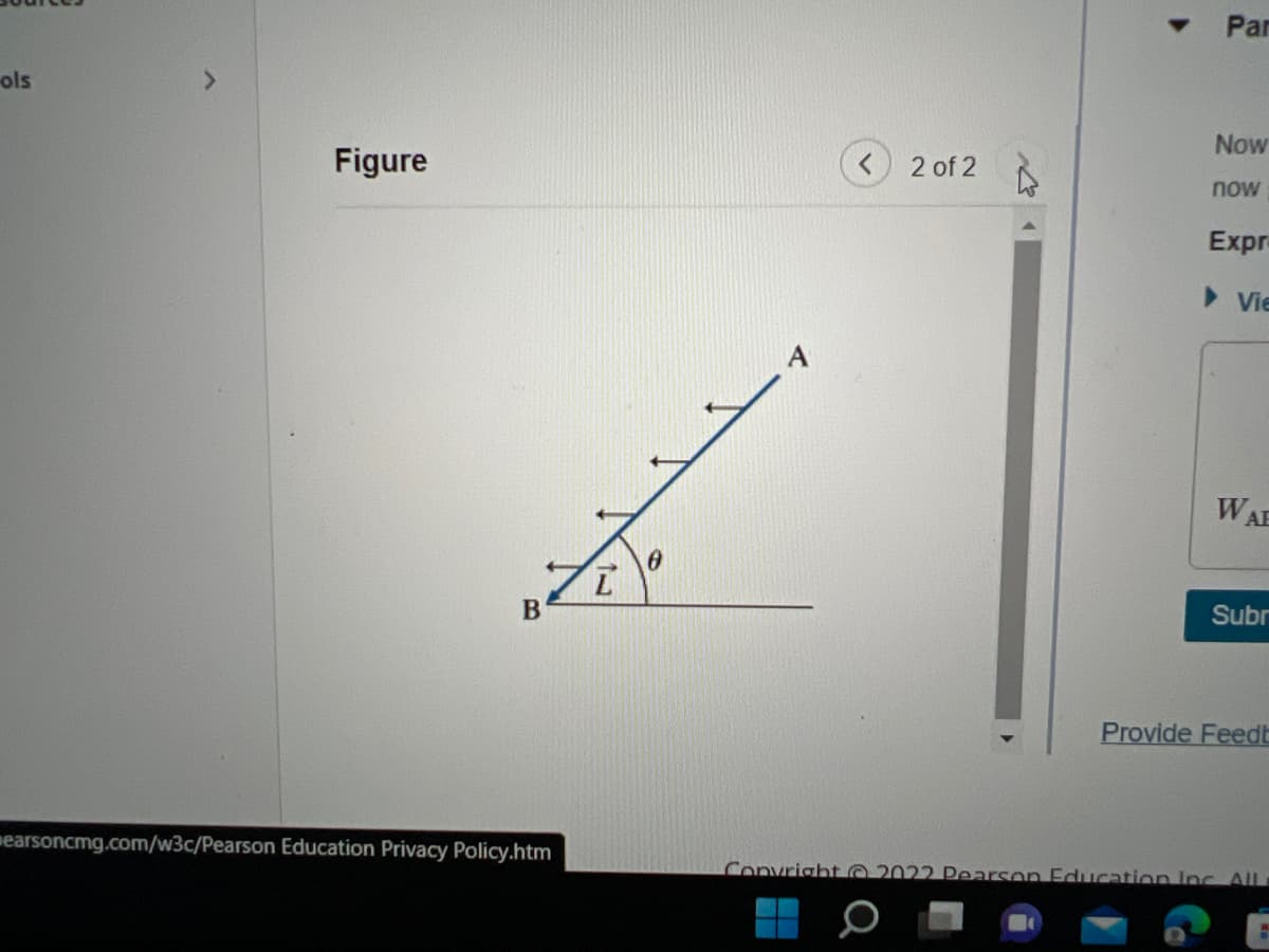 ols
>
Figure
B
7t
earsoncmg.com/w3c/Pearson Education Privacy Policy.htm
0
—
2 of 2
Q
Par
Now
now
Expr
Vie
WAE
Subr
Convright 2022 Pearson Education Inc. AlL
Provide Feedt