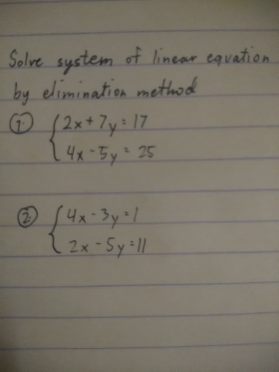 Solve system of linear equation
by elimination method
@12x+7y:17
14x-5y" 25
14x-3y=1
12x-Sy:ll
2.
