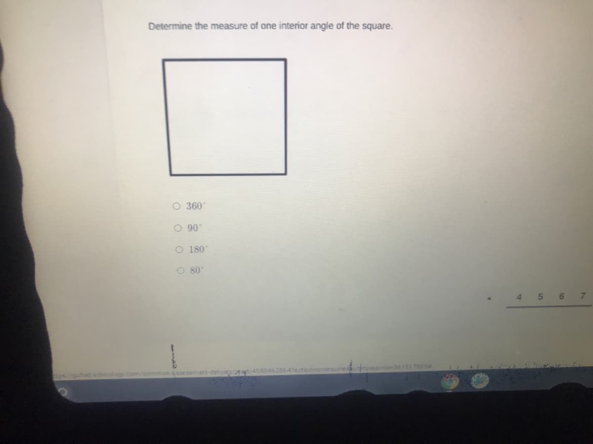 Determine the measure of one interior angle of the square.
O 360
o 90
O 180°
O 80
4.
5.
6
7.
schoology com/comm
e/ /45804628647a ction-onresumeutmyssionio-361517955#
o o o O
