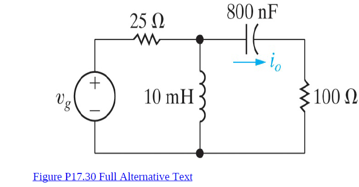 800 nF
25 Ω
{100 N
Ug
10 mH
Figure P17.30 Full Alternative Text
