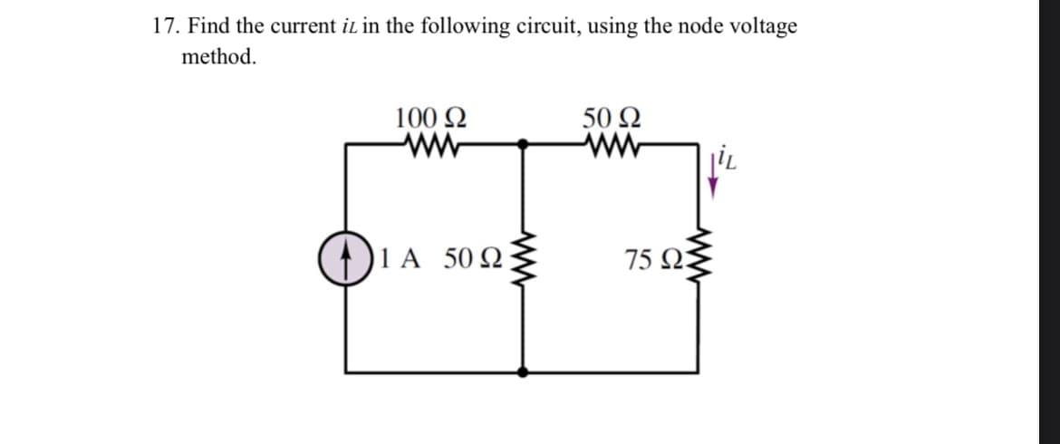 17. Find the current it in the following circuit, using the node voltage
method.
100 Ω
Μ
1Α 50Ω
50 Ω
75 Ω
με