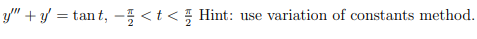 y" + y = tant, -< t <Hint: use variation of constants method.