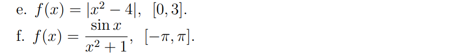 e. ƒ(x) = |x² − 4], [0,3].
-
f. f(x) =
sin x
x² + 1
[—π, π].