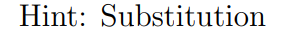 Hint: Substitution