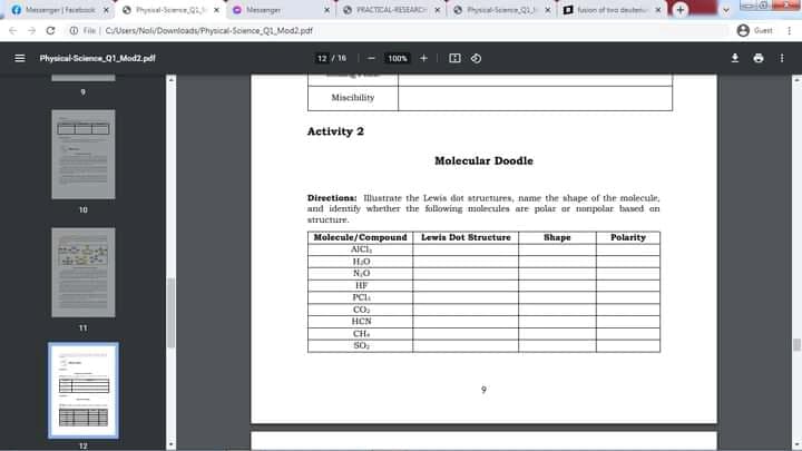 G Mgert x O Phyal-Seren, x
Menge
PRACTICAL EAND
O on tta dutex
O Fik | CUsers/NolyDownloady/Physical-Science Q1.Mod2.paf
Guest
= Physical-Scienoe_01_Modz.pdl
12 / 16
100%
Miscilility
Activity 2
Molecular Doodle
Directions: lustrate the Lewis dot atruetures, name the shape of the molecuir,
and identify whether the following molecules are polar ar nonpolar based an
10
strucnure.
Molecule/Compound
AICI
Lewin Dot Strueture
Shape
Polarity
NO
PCl
CO,
HCN
CH.
