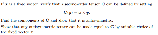 Show that any antisymmetric tensor can be made equal to C by suitable choice of
the fixed vector a.
