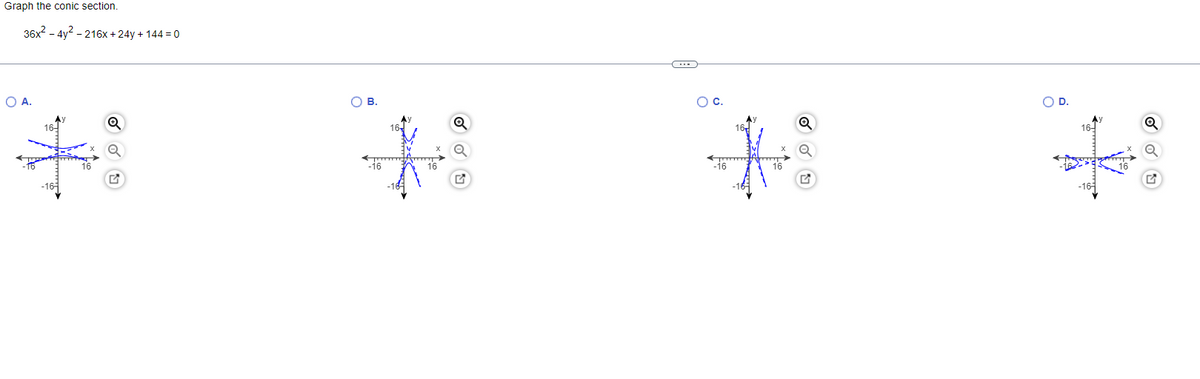 Graph the conic section.
36x2 - 4y2 - 216x + 24y + 144 = 0
O A.
Ов.
OD.
16-
164
16
-16
16
-16-
