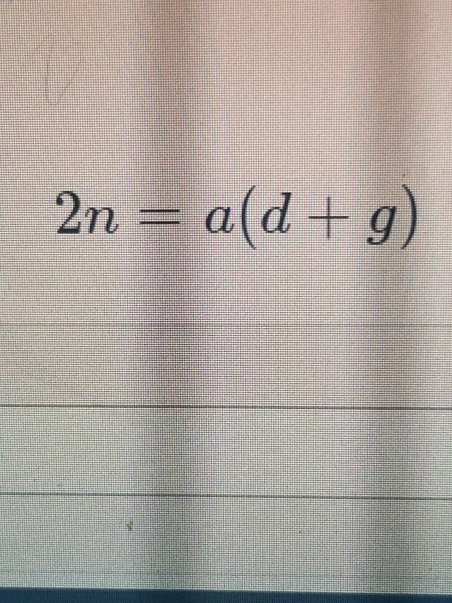 2n = a(d + g)
