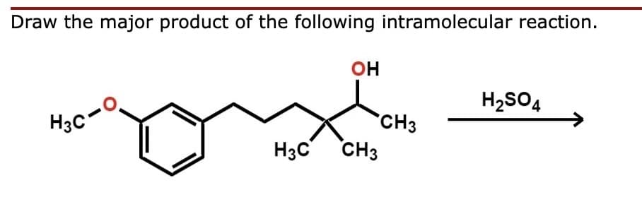 Draw the major product of the following intramolecular reaction.
H3C
H3C
OH
CH3
CH3
H₂SO4