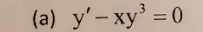 (a) y'– xy' = 0
%3D
