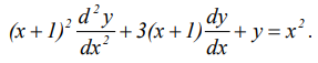 (x+ 1)? d²y
dx?
dy
+3(x+1)+y = x'.
dx
