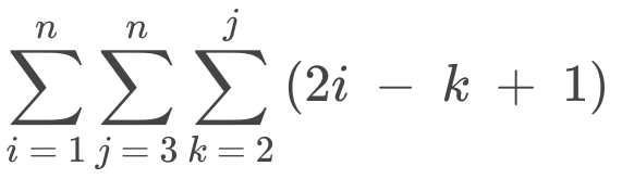 n
n
ΣΣΣ
(2i – k + 1)
i = 1 j=3 k =2
