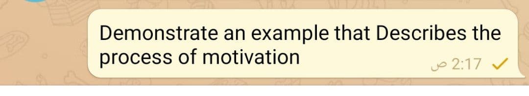 Demonstrate an example that Describes the
process of motivation
o 2:17 /
