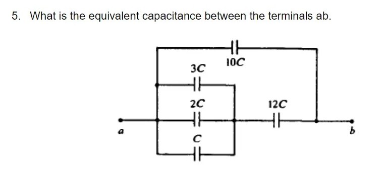 5. What is the equivalent capacitance between the terminals ab.
10C
3C
20
12C
