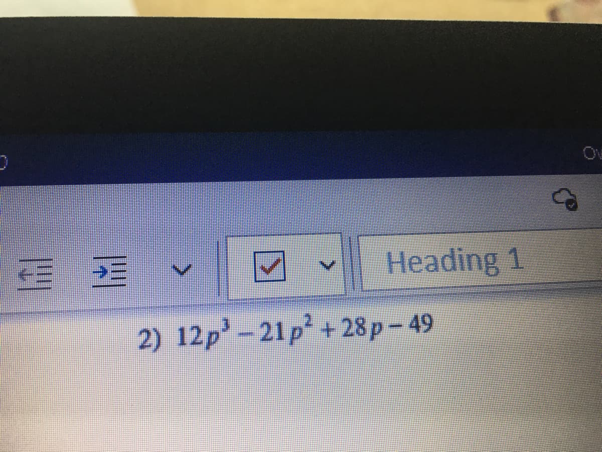 Ov
Heading 1
2) 12p'-21p² + 28p- 49
