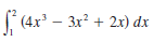 ( (4x' – 3x? + 2x) dx
