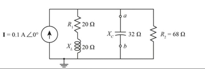 I= 0.1 AZ0° ( A
R₁
x 820
20 Ω
20 Ω
Xc
b
32 Ω
R, = 68 Ω