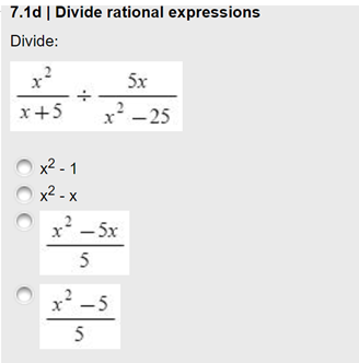 7.1d | Divide rational expressions
Divide:
5x
x+5
x -25
O
x² - 1
х2 - х
2
x-5x
5
x² -5
5
