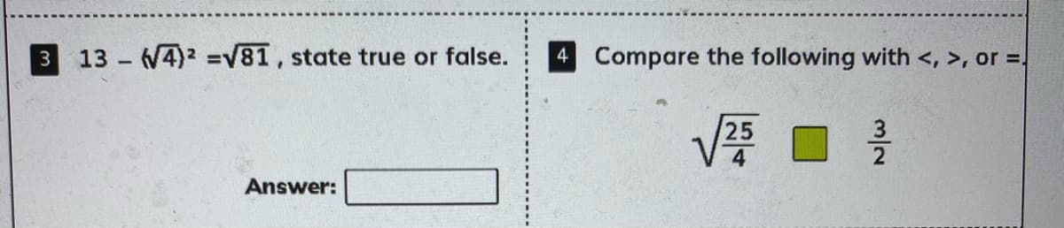 3 13 4)2 =V81, state true or false.
4 Compare the following with <, >, or =,
25
Answer:
m/2
