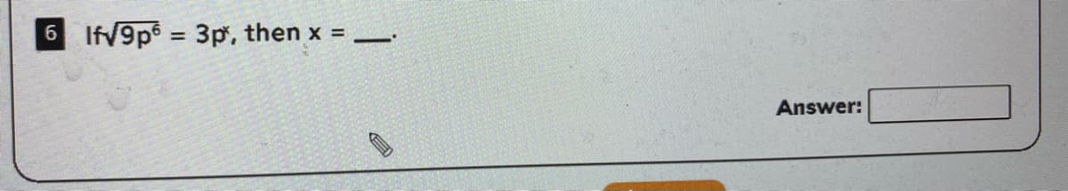 6 IfV9p = 3p, then x =
%3D
Answer:
