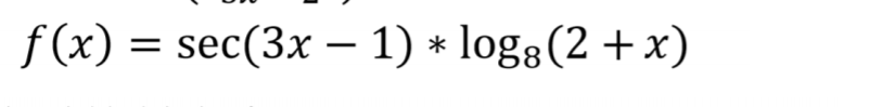 The function \( f(x) = \sec(3x - 1) \cdot \log_8(2 + x) \) is presented. This expression consists of:

- The secant function, \(\sec(3x - 1)\), which is the reciprocal of the cosine function.
- A logarithm to the base 8, \(\log_8(2 + x)\), which denotes the power to which the base 8 must be raised to obtain the argument \(2 + x\).
- The product of these two parts determines the value of \( f(x) \).